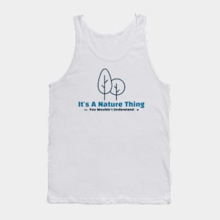 It's A Nature Thing - funny design Tank Top